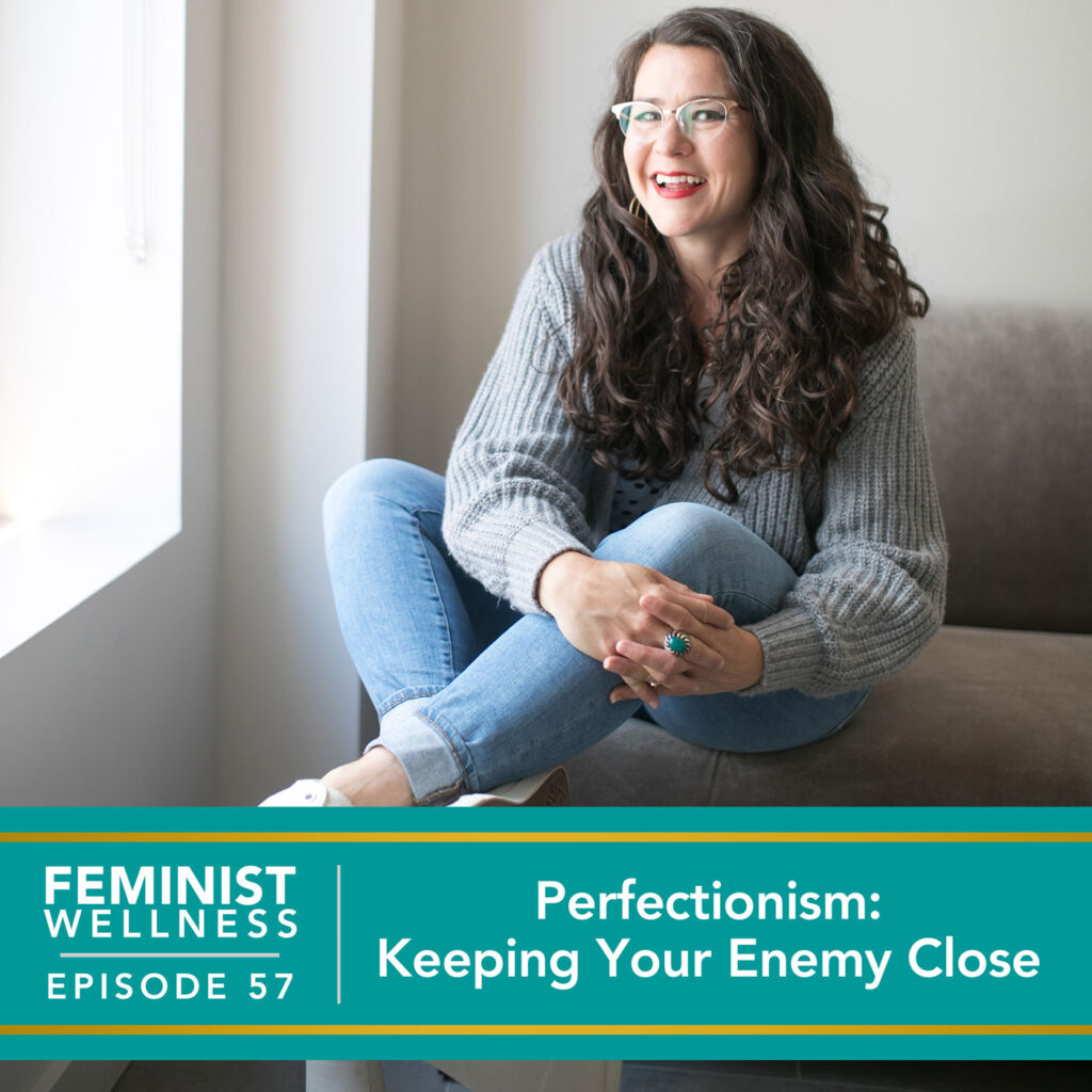 Perfectionism: Keeping Your Enemy Close