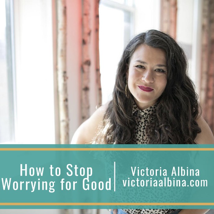 How to Stop Worrying for Good