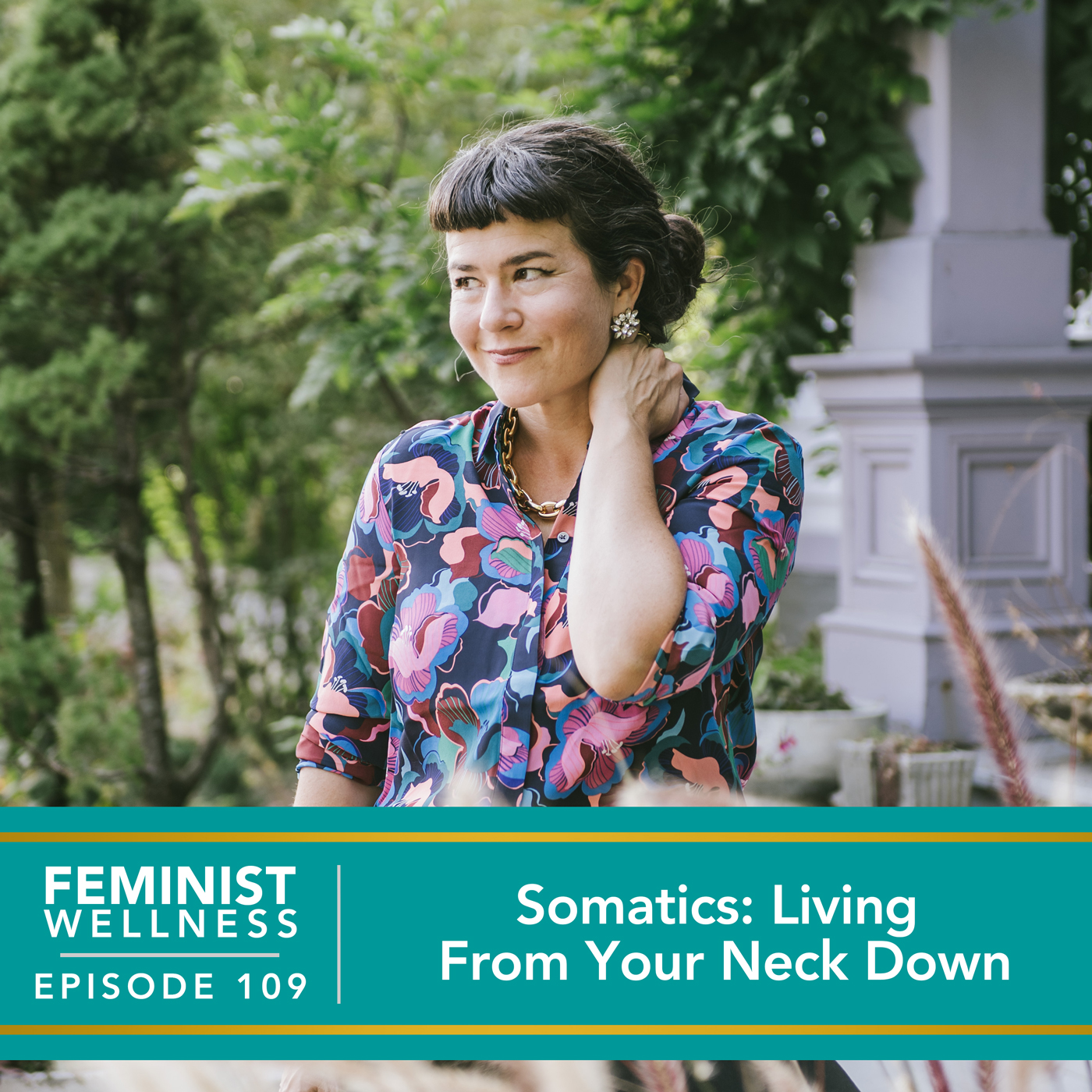 Feminist Wellness with Victoria Albina | Somatics: Living From Your Neck Down