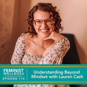 Feminist Wellness with Victoria Albina | Understanding Beyond Mindset with Lauren Cash