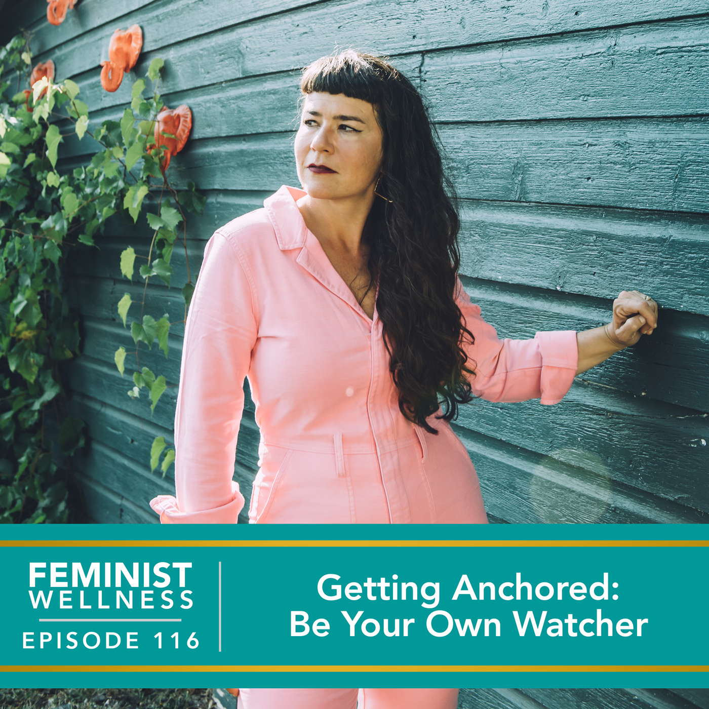 Feminist Wellness with Victoria Albina | Getting Anchored: Be Your Own Watcher