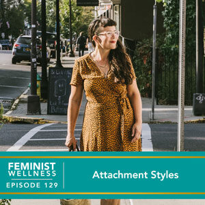 Feminist Wellness with Victoria Albina | Attachment Styles