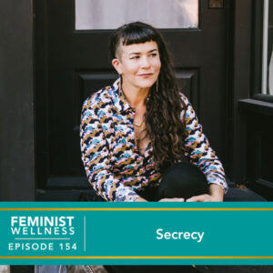 Feminist Wellness with Victoria Albina | Secrecy
