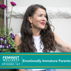 Feminist Wellness with Victoria Albina | Emotionally Immature Parents
