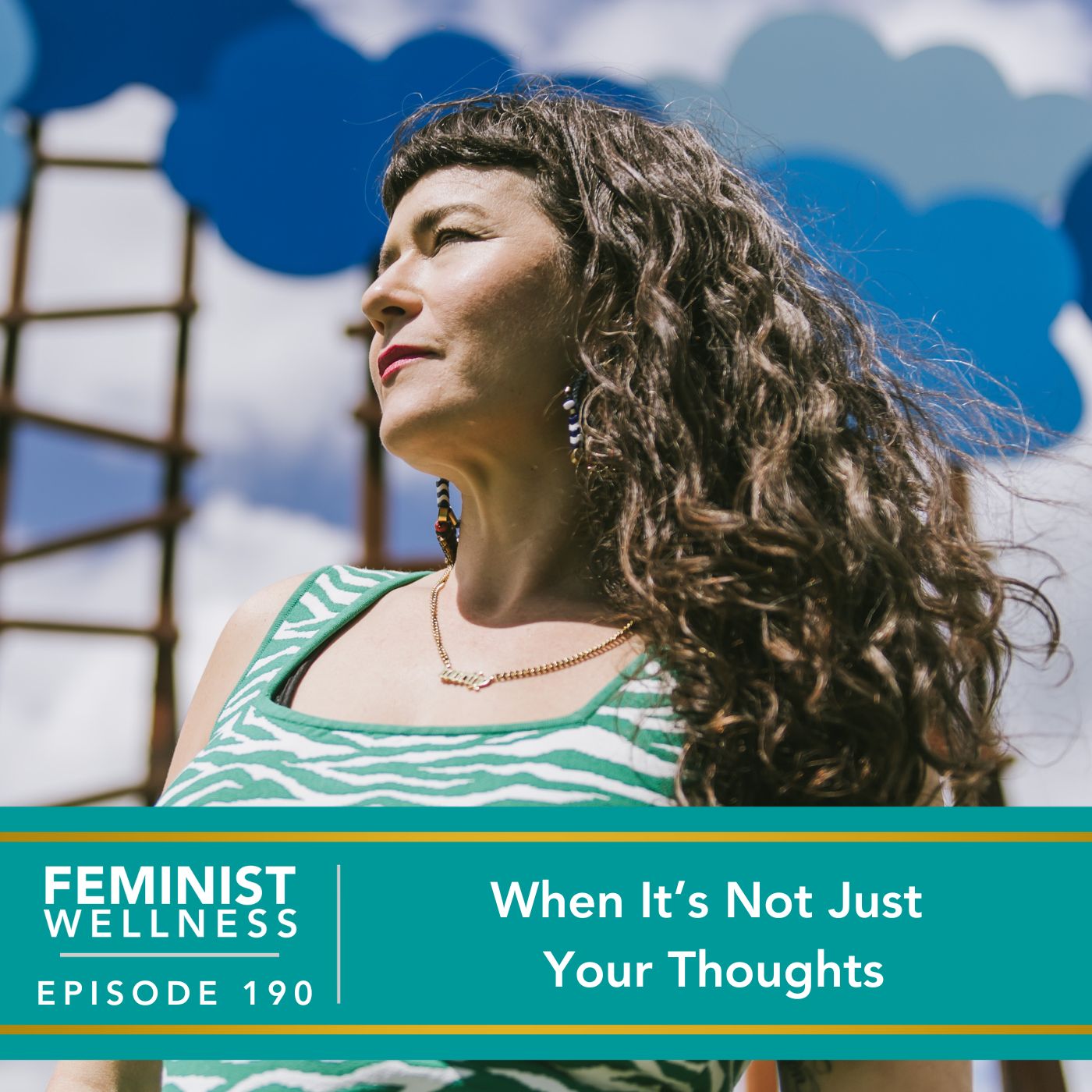 Feminist Wellness with Victoria Albina | When It’s Not Just Your Thoughts