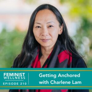 Feminist Wellness with Victoria Albina | Getting Anchored with Charlene Lam