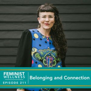 Feminist Wellness with Victoria Albina | Belonging and Connection