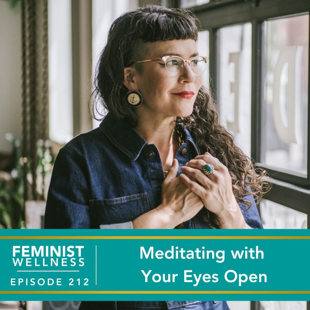 Feminist Wellness with Victoria Albina | Meditating with Your Eyes Open