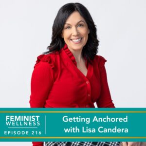 Feminist Wellness with Victoria Albina | Getting Anchored with Lisa Candera