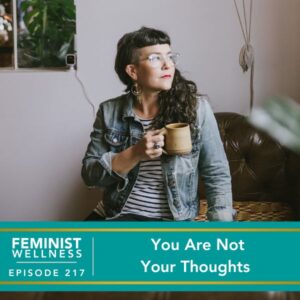 Feminist Wellness with Victoria Albina | You Are Not Your Thoughts