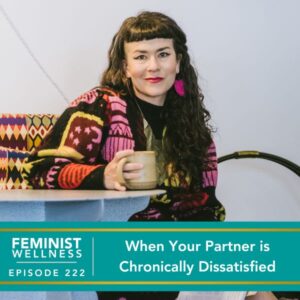 Feminist Wellness with Victoria Albina | When Your Partner is Chronically Dissatisfied