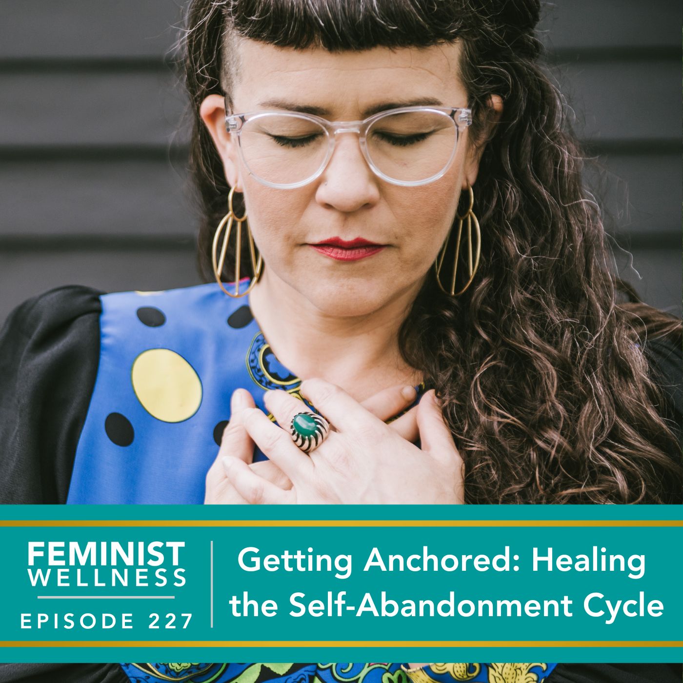 Feminist Wellness with Victoria Albina | Getting Anchored: Healing the Self-Abandonment Cycle
