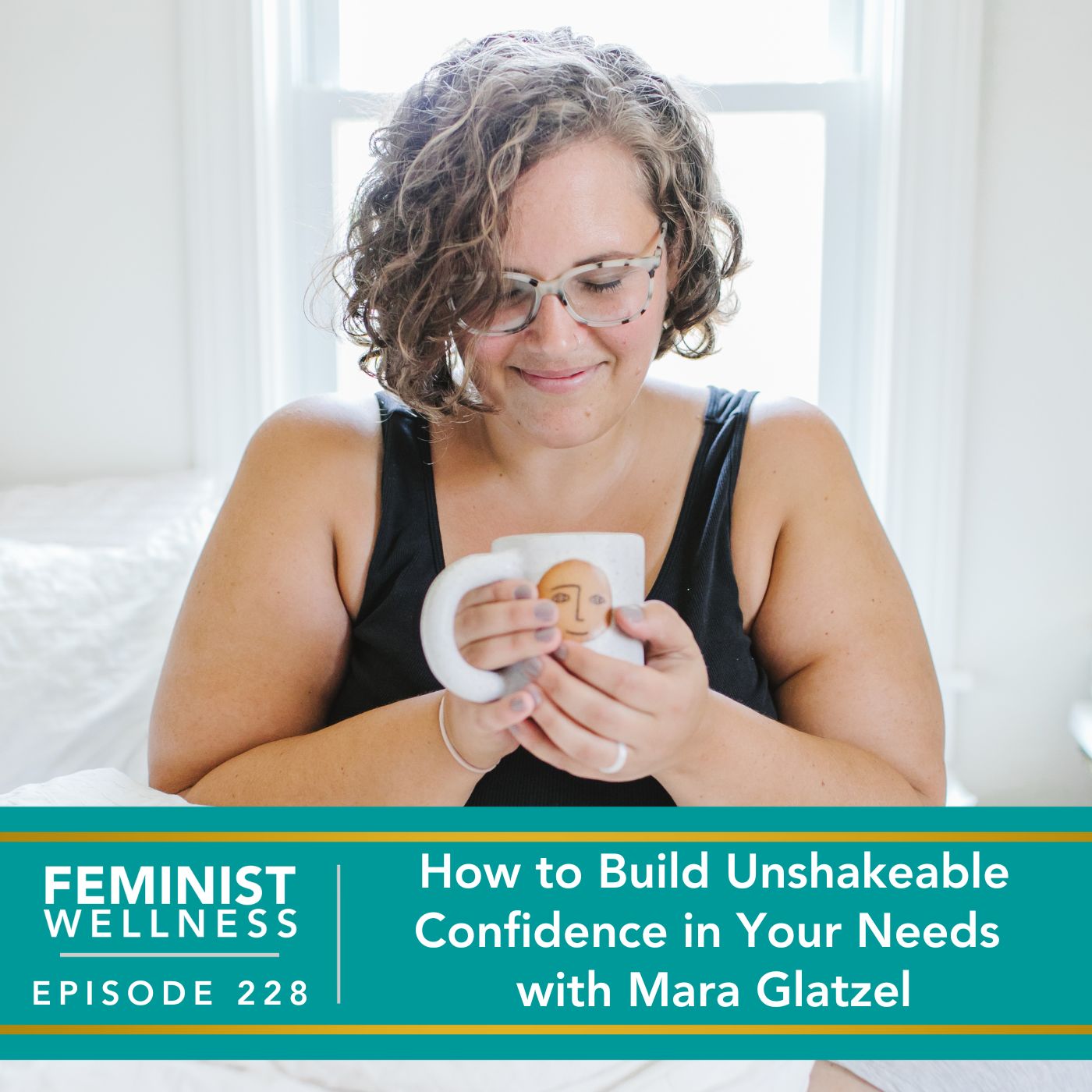 Feminist Wellness with Victoria Albina | How to Build Unshakeable Confidence in Your Needs with Mara Glatzel