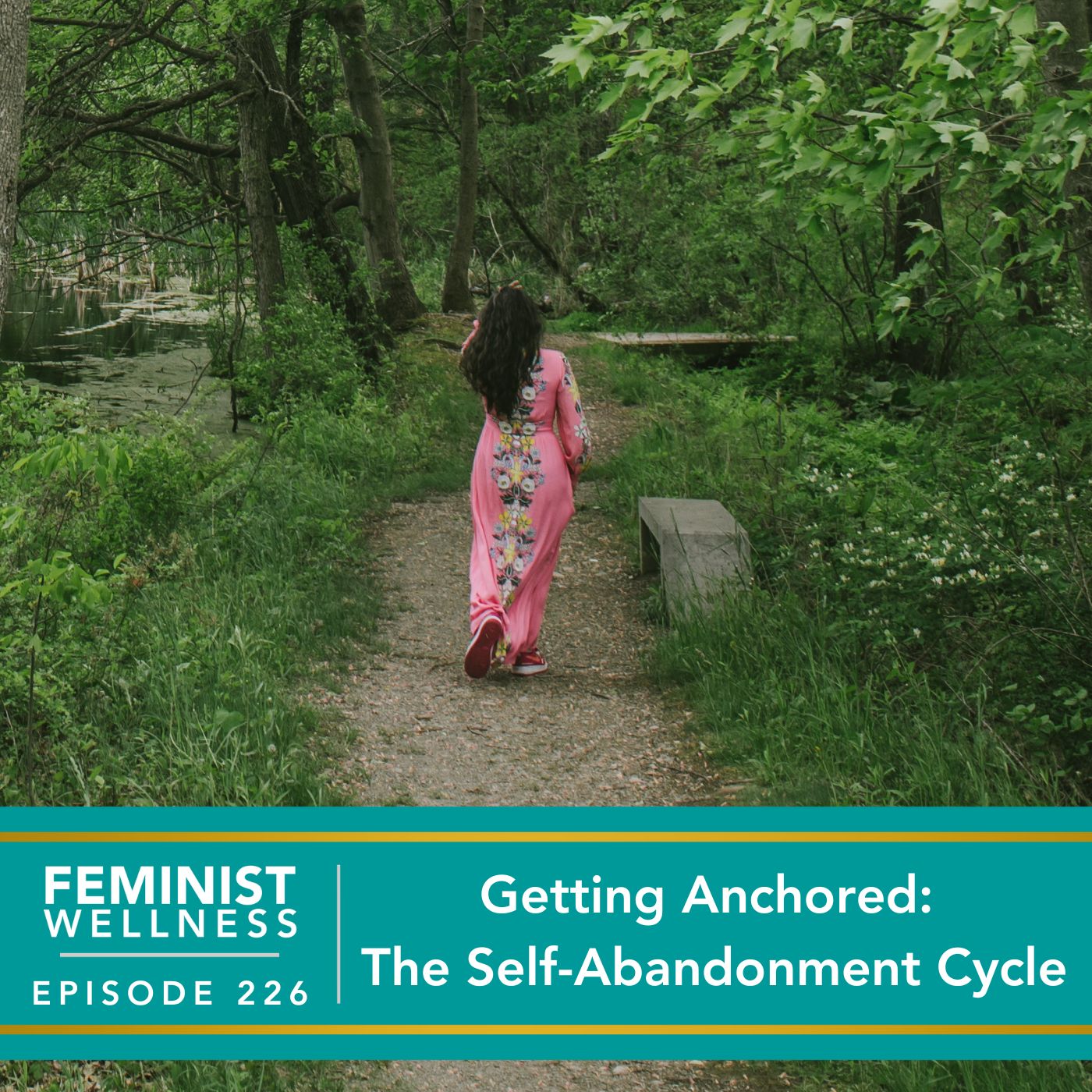 Feminist Wellness with Victoria Albina | Getting Anchored: The Self-Abandonment Cycle