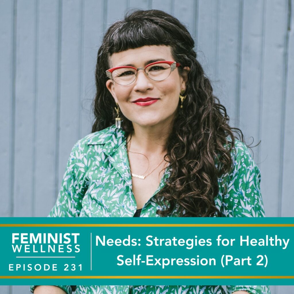 Feminist Wellness with Victoria Albina | Needs: Strategies for Healthy Self-Expression (Part 2)