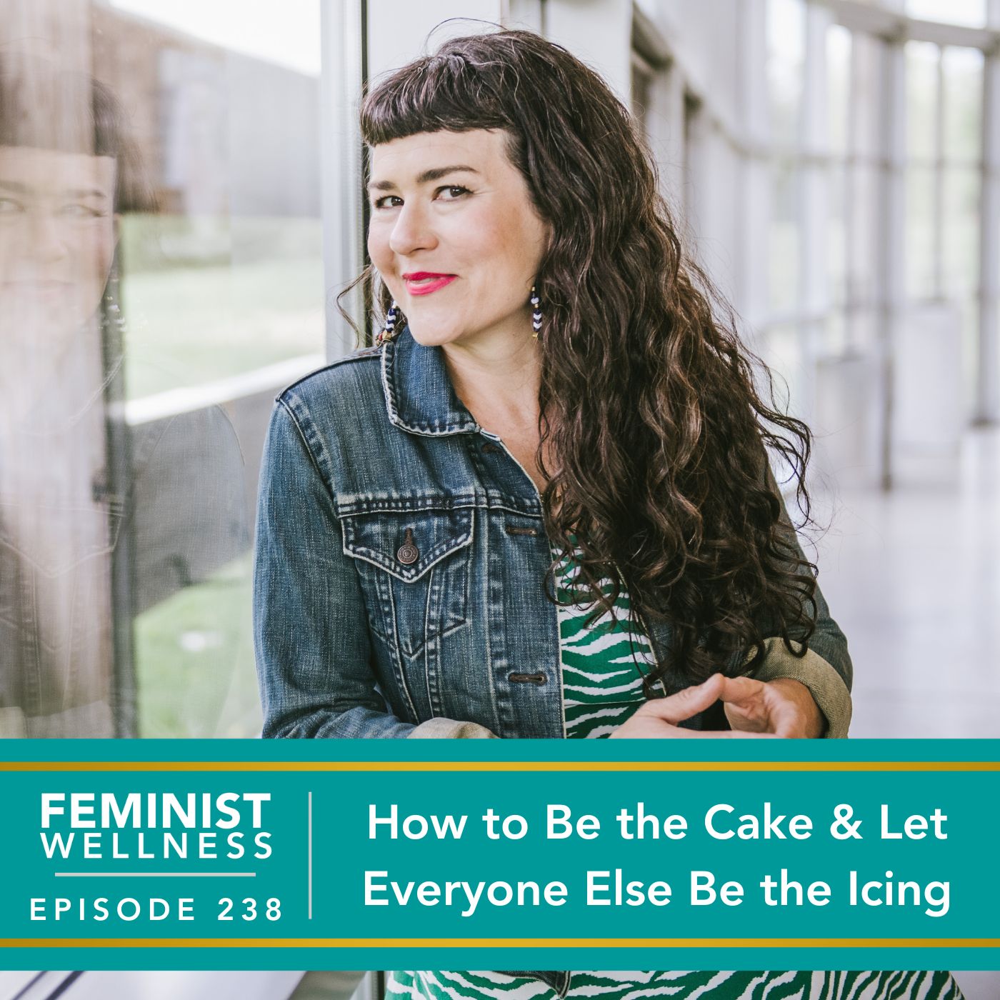 Feminist Wellness with Victoria Albina | How to Be the Cake & Let Everyone Else Be the Icing