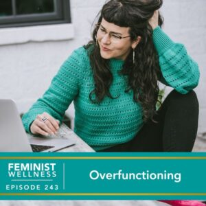 Feminist Wellness with Victoria Albina | Overfunctioning