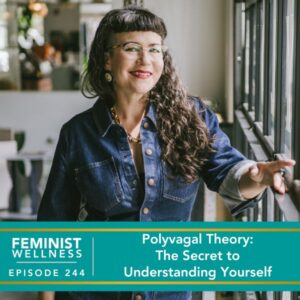 Feminist Wellness with Victoria Albina | Polyvagal Theory: The Secret to Understanding Yourself