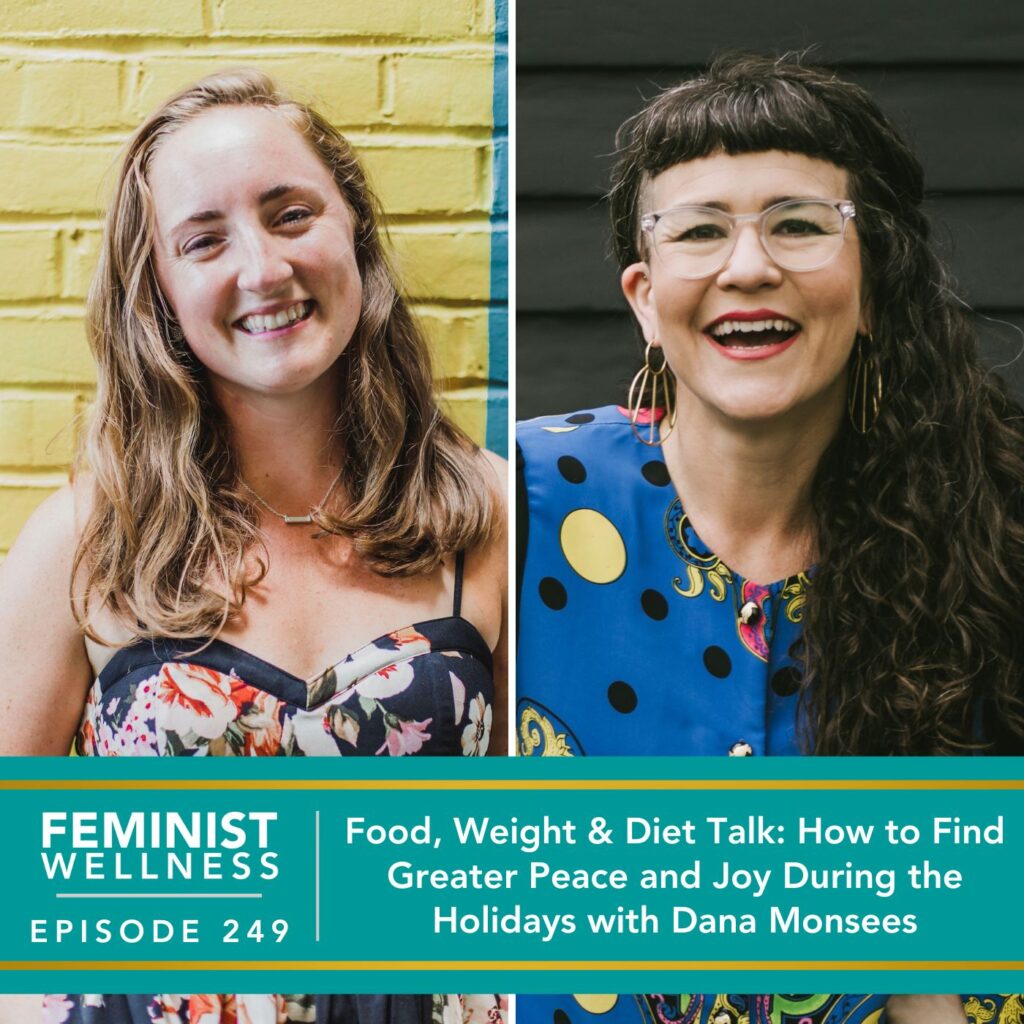 Feminist Wellness with Victoria Albina | Food, Weight & Diet Talk: How to Find Greater Peace and Joy During the Holidays with Dana Monsees
