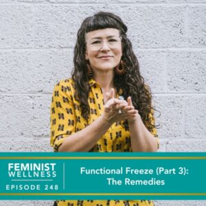 Feminist Wellness with Victoria Albina | Functional Freeze (Part 3): The Solutions