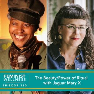 Feminist Wellness with Victoria Albina | The Beauty/Power of Ritual with Jaguar Mary X