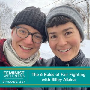 Feminist Wellness with Victoria Albina | The 6 Rules of Fair Fighting with Billey Albina