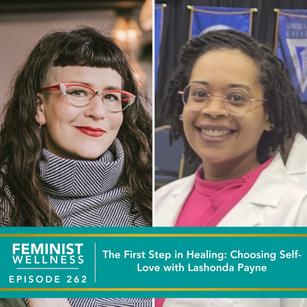 Feminist Wellness with Victoria Albina | The First Step in Healing: Choosing Self-Love with Lashonda Payne