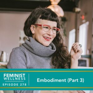 Feminist Wellness with Victoria Albina | Embodiment (Part 3)