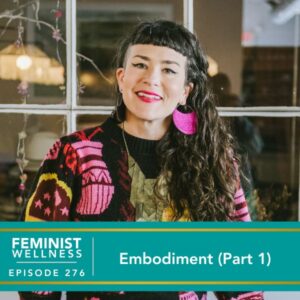 Feminist Wellness with Victoria Albina | Embodiment (Part 2)