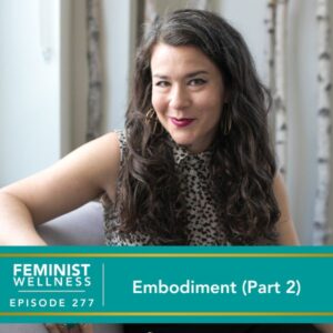 Feminist Wellness with Victoria Albina | Embodiment Part 2