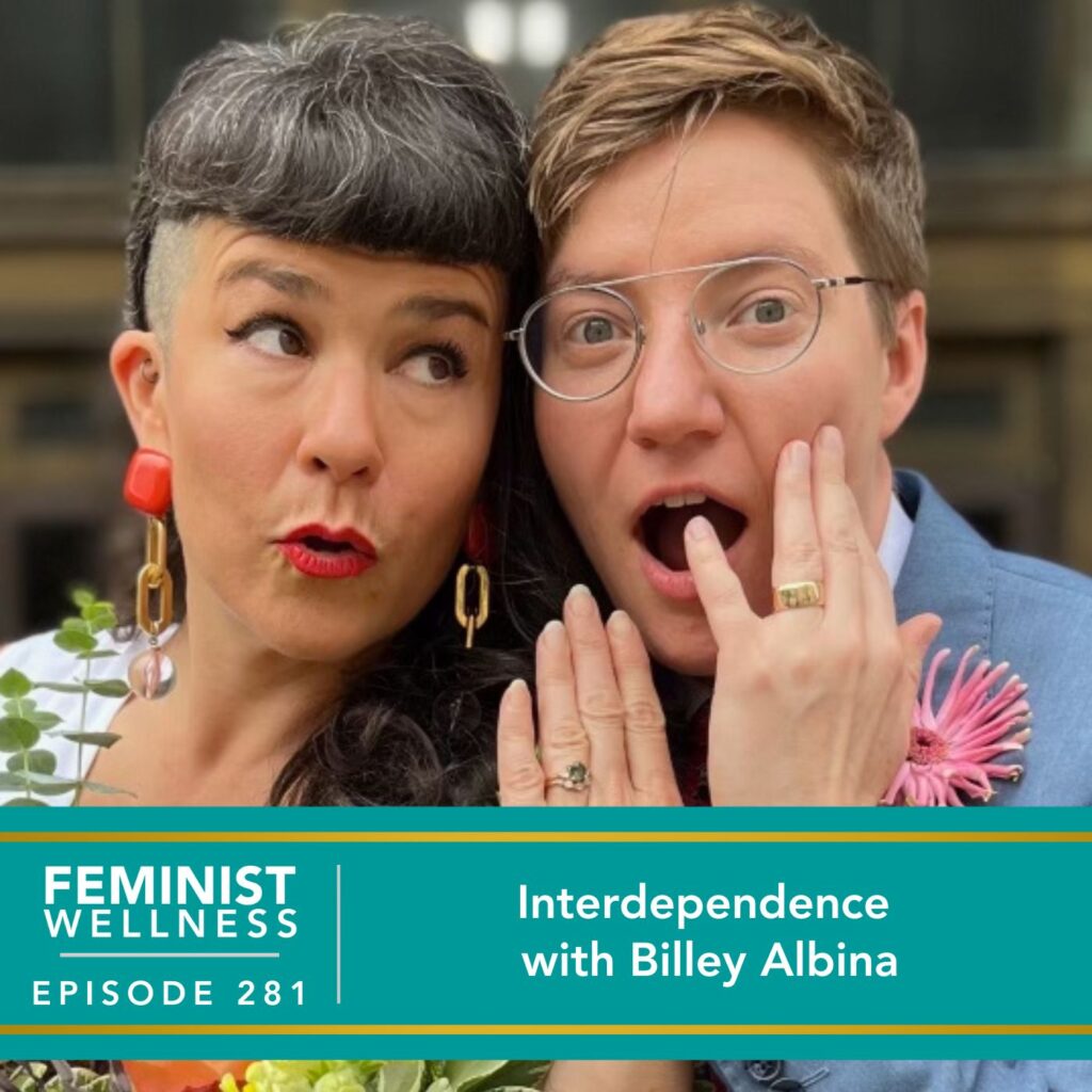 Feminist Wellness with Victoria Albina | Interdependence with Billey Albina