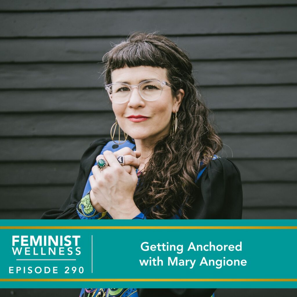 Feminist Wellness with Victoria Albina | Getting Anchored with Mary Angione