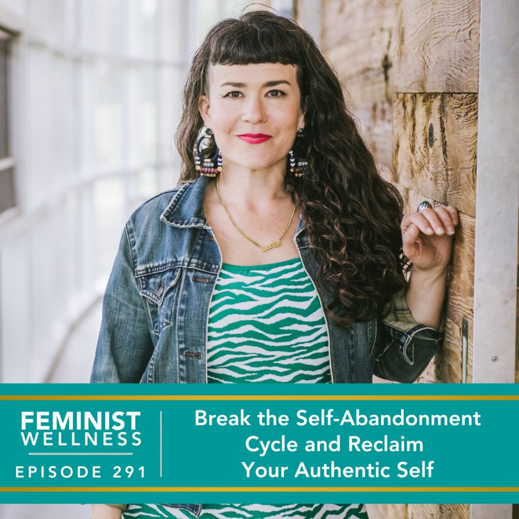 Feminist Wellness with Victoria Albina | Break the Self-Abandonment Cycle and Reclaim Your Authentic Self